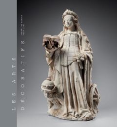 Les arts décoratifs. Tome 1, Sculptures, émaux, majoliques et tapisseries - Fravalo Fabienne - Grandur Jean-Claude