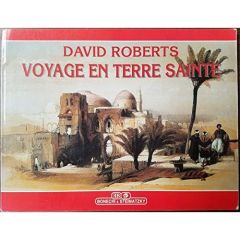 VOYAGE EN TERRE SAINTE FRAN AIS - ROBERTS DAVID