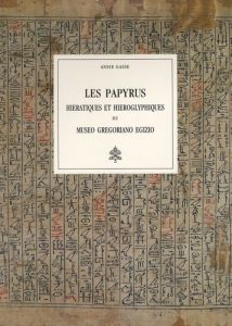 Les papyrus hiératiques et hiéroglyphiques du Museo Gregoriano Egizio - Gasse Annie