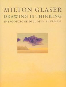 Milton Glaser. Drawing is thinking - Glaser Milton - Thurman Judith - Mayer Peter