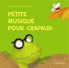 Petite musique pour crapaud - Baldisserotto Zak - Zeta Roberta - Camporesi Flore