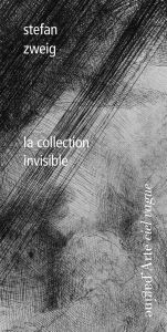 La collection invisible - Zweig Stefan - Wuilmart Françoise