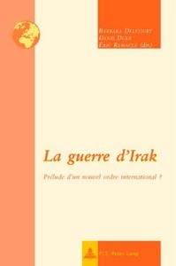 La guerre d'irak : prelude d'un nouvel ordre international ? - Delcourt Barbara