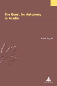 The Quest for Autonomy in Acadia - Magord André