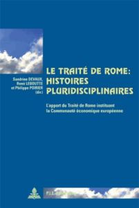 Le Traité de Rome : histoires pluridisciplinaires. L'apport du Traité de Rome instituant la Communau - Devaux Sandrine - Leboutte René - Poirier Philippe