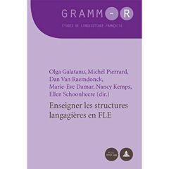 Enseigner les structures langagières en FLE - Galatanu Olga - Pierrard Michel - Van Raemdonck Da