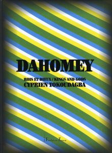 Dahomey. Rois et Dieux, édition bilingue français-anglais - Tokoudagba Cyprien - Zinsou Marie-Cécile