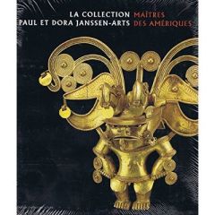 Maîtres des Amériques. La collection Dora et Paul Janssen - Lefort Geneviève - Dubois Hugues