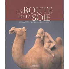 La Route de la soie. Un voyage à travers la vie et la mort - Whitfield Susan