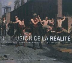 L'illusion de la réalité. Peinture, photographie, théâtre et cinéma naturalistes, 1875-1918 - Weisberg Gabriel P. - Becker Edwin - De Haan Maart