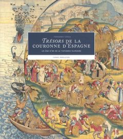 Trésors de la couronne d'Espagne. Un âge d'or de la tapisserie flamande - Checa Fernando - Delage Agnès - Prot Frédéric