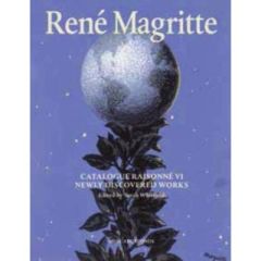 Magritte catalogue raisonné (version anglaise). Volume VI : oil paintings, gouaches, drawings, new a - Whitfield Sarah