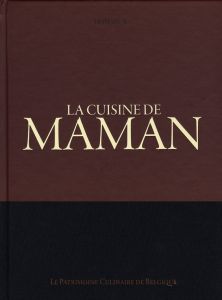 La cuisine de maman. Le patrimoine culinaire de belgique - Verheyden Filip - Niesten Eddie - Le Duc Tony