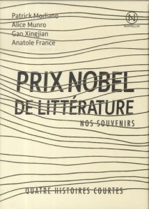 Nouvelles de Prix Nobel : Nos souvenirs. Quatre histoires courtes - Gao Xingjian - Munro Alice - Modiano Patrick - Fra