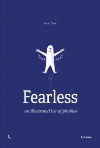 FEARLESS - AN ILLUSTRATED LIST OF PHOBIAS - GOES PETER