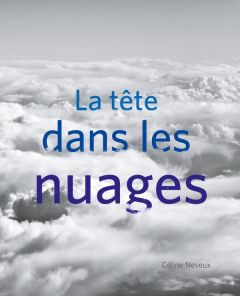 La tête dans les nuages - Neveux Céline