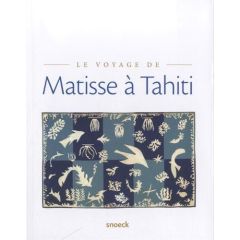 Le voyage de Matisse à Tahiti - MARTINACHE GEOFFREY