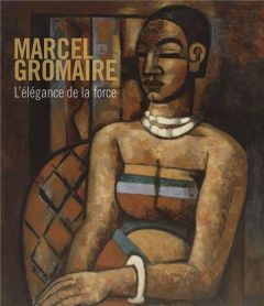 Marcel Gromaire (1892-1971). L'élégance de la force - Findinier Benjamin - Gaudichon Bruno - Massé Alice