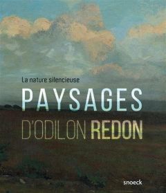 Nature silencieuse. Paysages d'Odilon Redon - Barthélémy Sophie - Buratti-Hasan Sandra - Ambrois