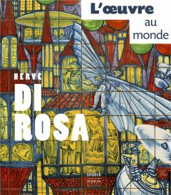 Hervé Di Rosa. L'oeuvre au monde - Botella-Gaudichon Sylvette - Gauthier Michel