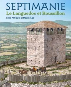 Septimanie Languedoc et Roussillon. Entre Antiquité et Moyen-âge - Schneider Laurent