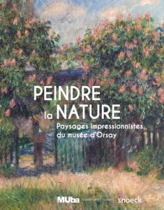 Peindre la nature. Paysages impressionistes du musée d'Orsay, Edition bilingue français-anglais - Lerat Mélanie - Perrin Paul