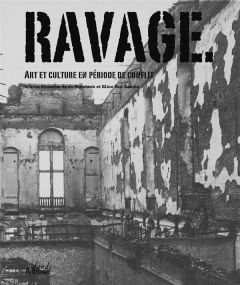 Ravages. L'art et la culture en temps de conflit - Tollebeek Jo - Van Assche Eline