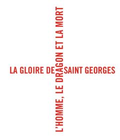 La gloire de Saint Georges. L'homme, le dragon et la mort - Busine Laurent - Sellink Manfred - Di Rupo Elio