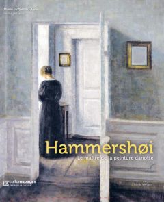 Hammershoi. Le maître de la peinture danoise - Champion Jean-Loup - Curie Pierre - Claustrat Fran