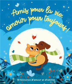 Amis pour la vie, amour pour toujours ! - Morea Marisa