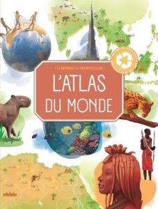 L'atlas du monde. Un monde de merveilles - Neville Joanna - Grott Isabella