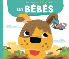 Les bébés. Une aventure animée en relief - Partington David