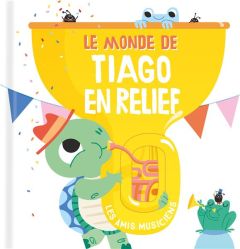 Le monde de Tiago en relief. Les amis musiciens - Partington David