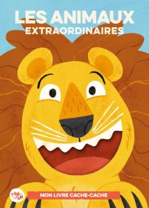 Les animaux extraordinaires. Mon livre cache-cache - Greighton-Pester David