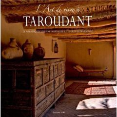 L'art de vivre à Taroudant. Edition français-anglais-espagnol-néerlandais - Van den Heuvel Paul - Debeerst Philippe - Sinot Ja