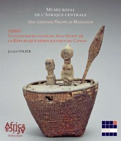 Nswo. Statuettes et culte du Sud-Ouest de la République démocratique du Congo - Volper Julien