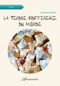 La tendre indifférence du monde - Barbé Fernand