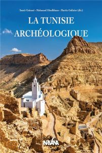 La Tunisie archéologique - Guizani Samir - Ghodbane Mohamed - Galinier Martin