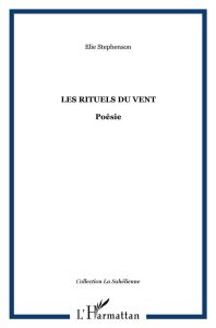 LES RITUELS DU VENT - POESIE - STEPHENSON ELIE