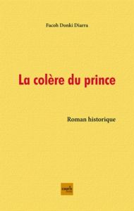 La colère du prince - Diarra Facoh Donki