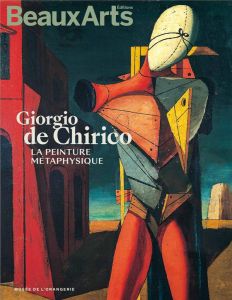 Giorgio de Chirico. La peinture métaphysique - Audinet Gérard - Héry Emilia - Pioda Stéphanie - R