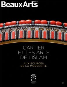 Cartier et les arts de l'islam. Aux sources de la modernité - Pommereau Claude