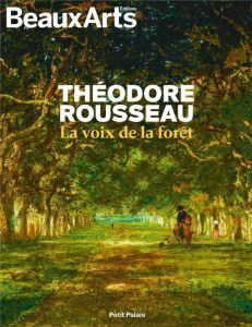 Théodore Rousseau, la voix de la forêt - Lemoine Annick - Dargnies-de Vitry Servane