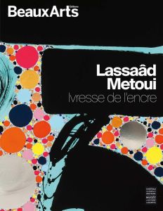 Lassaâd Metoui. Ivresse de l'encre - David Gaëlle - Nicolas Catherine