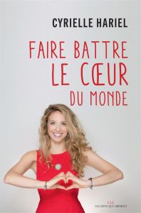 Faire battre le coeur du monde - Hariel Cyrielle