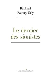 Le dernier des sionistes - Zagury-Orly Raphaël