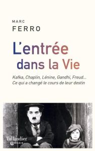 L'entrée dans la vie. Amour, travail, famille, révolte. Ce qui change un destin - Ferro Marc