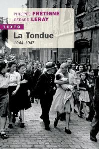 La tondue. 1944-1947 - Frétigné Philippe - Leray Gérard