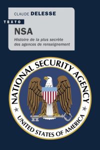 NSA. Histoire de la plus secrète des agences de renseignements - Delesse Claude