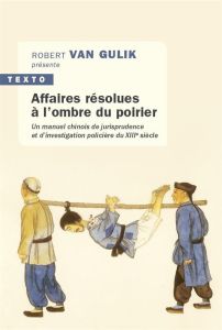 Affaires résolues à l'ombre du poirier. Un manuel chinois de jurisprudence et d'investigation polici - Po Shi - Van Gulik Robert - Bresner Lisa - Limoni